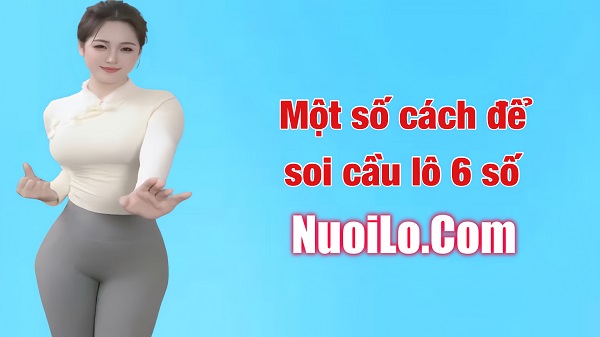 Một số cách để soi cầu dàn lô 6 số