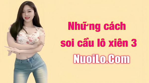 Những cách soi cầu lô xiên 3