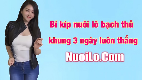 Bí kíp nuôi lô bạch thủ khung 3 ngày luôn thắng