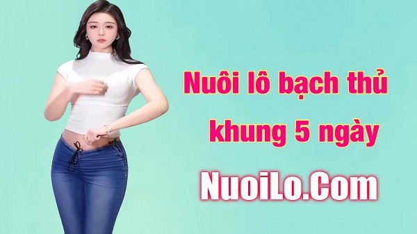 Nuôi Lô Bạch Thủ Khung 5 Ngày