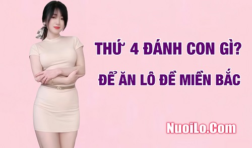 Thứ 4 đánh con gì