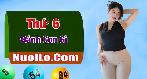 Thứ 6 đánh con gì