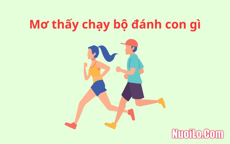 Mơ thấy chạy bộ đánh con gì