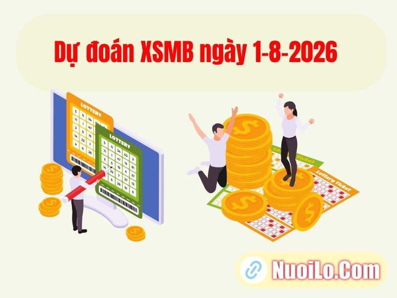 Dự đoán XSMB ngày 1-8-2026